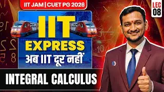 INTEGRAL CALCULUS IIT JAM Mathematics | IIT EXPRESS अब 𝐈𝐈𝐓 दूर नहीं | Lec-8 | IFAS