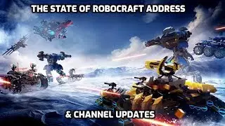 The State of Robocraft & Channel Update