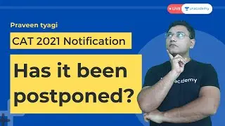 Is CAT exam Notification Postponed? Is CAT 2021 delayed due to Covid? What strategy to follow now?