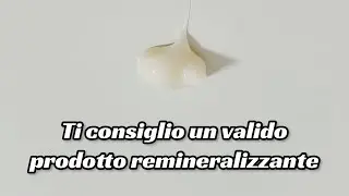 Ti consiglio un valido prodotto remineralizzante