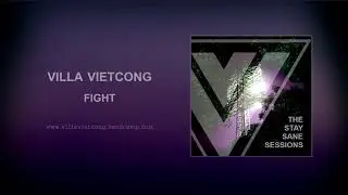 Villa Vietcong - 1. Fight (The Stay Sane Sessions EP 2018)