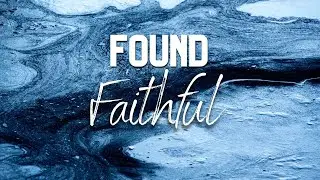 Sunday, November 23, 2025 | Found Faithful