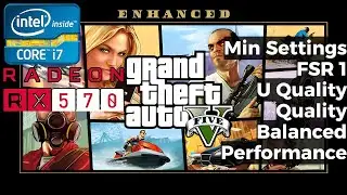 GTA 5 Enhanced | i7 3770 + RX 570 4GB | FSR 1 Minimum Settings 1080p