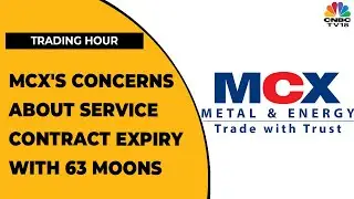Decoding MCX's Concerns About Service Contract Expiry With 63 Moons | Trading Hour | CNBC-TV18