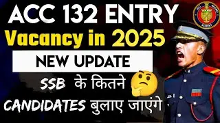ACC 132 VACANCY | New Update | Compitition For ACC 132 Exam | How many select for SSB