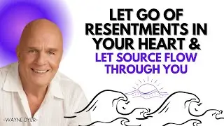 How To End Resentments For Good & Make Your Life So Much Better: Wayne Dyer Advice