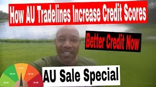 How AU Tradelines Can Increase Your Credit Scores. AU Sale Special