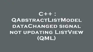 C++ : QAbstractListModel dataChanged signal not updating ListView (QML)