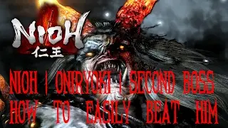 Nioh | Onryoki | Second Boss | How To Easily Beat Him