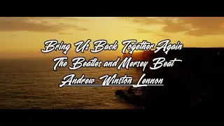 Bring Us Back Together (Again) - Andrew Winston Lennon [The Beatles Mersey Beat Sound] Lyrics UK
