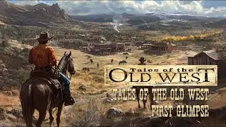 Tales of the Old West - First Glimpse