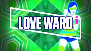 Just Dance 2018 Fanmade Mashup - Love Ward