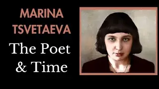 Russian Poet, Marina Tsvetaeva | Life Story and Reading of The Poet & Time