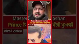 Master Saleem and Roshan Prince apologize to Nachhattar Gill