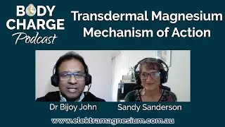 Transdermal Magnesium and How it Works - with Sandy Sanderson and Dr Bijoy John