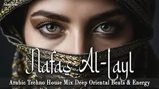 نفس الليل (Nafas Al-Layl) 🔥 Arabic Techno House Mix Deep Oriental Beats & Energy