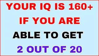 YOUR IQ IS 160+ IF YOU CAN GET 2 OUT OF 20 IN THIS BRAIN QUIZ!