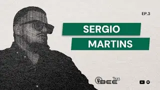 Bee Talks Ep.3 &ndash; S&eacute;rgio Martins