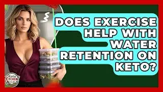 Does Exercise Help With Water Retention On Keto? - Keto Kitchen HQ