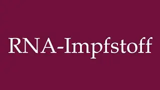 How to Pronounce ''RNA-Impfstoff'' (RNA vaccine) Correctly in German