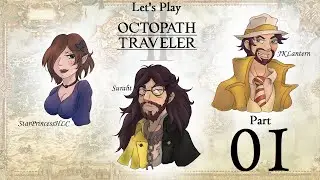Давайте поиграем в Octopath Traveler 2 с JKLantern и StarPrincessHLC, часть 1 — Познакомимся с Ос...