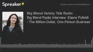 Big Blend Radio Interview: Elaine Pofeldt - The Million-Dollar, One-Person Business