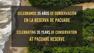 Reserva Pacuare celebra 35 años de conservación/ Pacuare Reserve celebrates 35 years of conservation