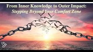 From Inner Knowledge to Outer Impact   Stepping Beyond Your Comfort Zone