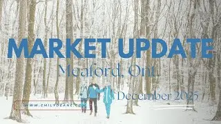 Meaford December 2025 Market Update | Emily Deane Real Estate