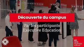 Arrivée de l’Executive Education d'emlyon dans son nouveau campus de Lyon