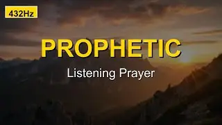 Prophetic Prayer Music | 432Hz Listening Prayer | Prophetic Worship