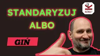 Standaryzacja: ratunek przed chaosem &ndash; nie kara dla pracownika!