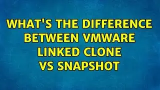 What's the difference between vmware linked clone vs snapshot
