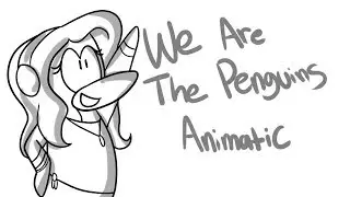 We Are The Penguins l Fan Animatic