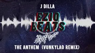 J Dilla - The Anthem (VunkyLao Remix)
