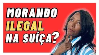 SEM DOCUMENTOS POSSO MORAR NA SUÍÇA