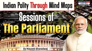 How Parliament Sessions Work in India? | Polity Through Mind Map Series | Mayank Sir | SRIRAM&rsquo;s IAS