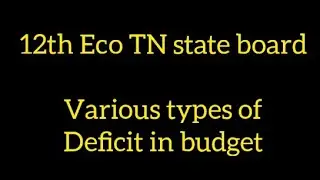 Various types of Deficit in budget 5 marks | 12th Economics | TN state board
