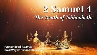 The Death of Ishbosheth (2 Samuel 4)