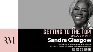Sandra Glasgow, BizTactics LTD & RevUP Caribbean LTD Founder/Managing Director -EPISODE 44.