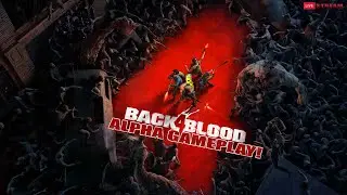 Back 4 Blood: Alpha Gameplay Episode 1 - HTG