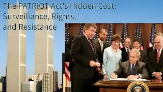 The PATRIOT Act: Surveillance, Rights, and Opposition