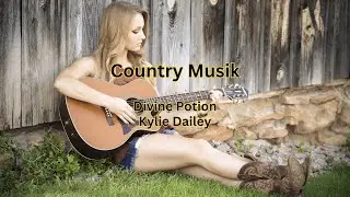 Divine Potion - Kylie Dailey  Country Musik