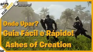 Onde Upar? Guia Essencial no Ashes of Creation! @AshesofCreation