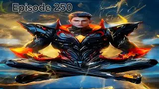Swallowed Star Episode 250 Explanation || Multiple Subtitles English Hindi