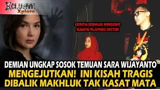 SEREM !! TERNYATA INI WUJUD ASLI YANG SERING DILIHAT SARA WIJAYANTO PENELUSURAN | XCLUSIVE XPLORE