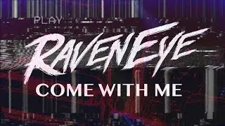 Come With Me - RavenEye (Official Video)