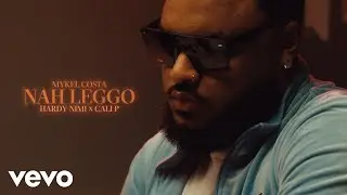 Mykel Costa - Nah Leggo feat. Hardy Nimi & Cali P (Official Video)