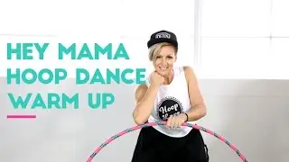 Hey Mama (cover) Hoop Dance Warm Up for all hoopers