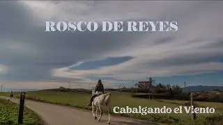 ROSCO DE REYES | Cabalgando el Viento